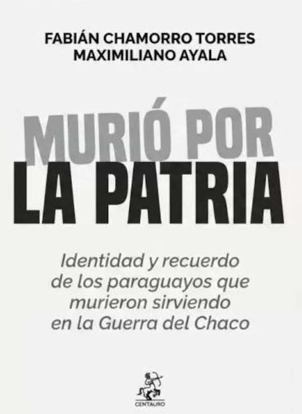 “Murió por la patria”: Un volumen reúne registros de soldados paraguayos fallecidos en la Guerra del Chaco - Literatura - ABC Color