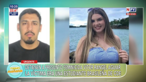 Detienen en Brasil a sospechoso de feminicidio ocurrido en Ciudad del Este